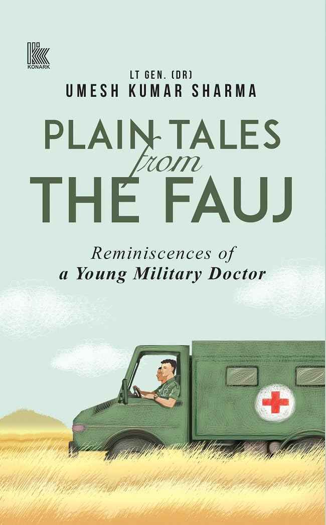 Plain Tales from the Fauj by Lt Gen. (Dr) Umesh Kumar Sharma (ISBN: 9788197343216)