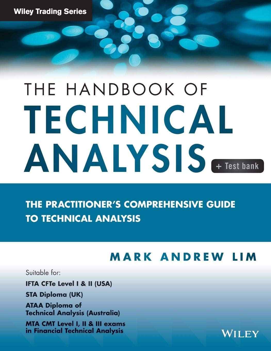 The Handbook of Technical Analysis + Test Bank: The Practitioner's Comprehensive Guide to Technical Analysis (Wiley Trading) PaperbackÐ  by Mark Andrew Lim