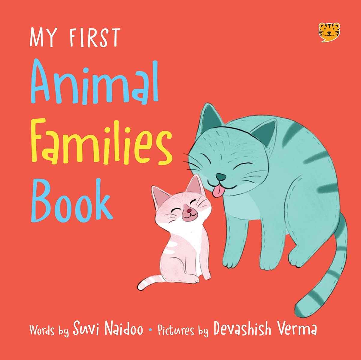MY FIRST BOOK OF ANIMAL FAMILIES by Suvi Naidoo,Devashish Verma (ISBN: 9789354471834)