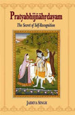 Pratyabhijnahrdayam: The Secret of Self-Recognition