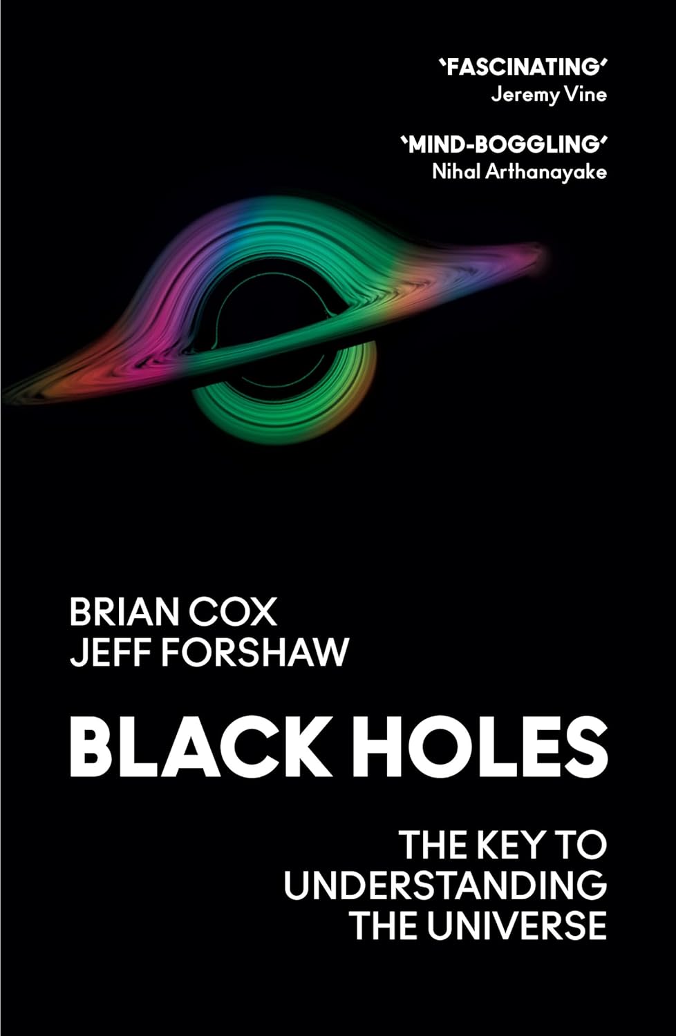 Black Holes  The Key To Understanding The Universe PaperbackÐ   by Professor Brian Cox (Author), Professor Jeff Forshaw (Author)