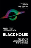 Black Holes  The Key To Understanding The Universe PaperbackÐ   by Professor Brian Cox (Author), Professor Jeff Forshaw (Author)