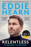 Relentless: 12 Rounds to Success by Eddie Hearn (ISBN: 9781529312232)