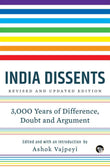 Indian Dissents: 3,000 Years of Difference, Doubt and Argument by Ashok Vajpeyi (ISBN: 9789385755958)