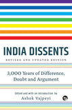 Indian Dissents: 3,000 Years of Difference, Doubt and Argument by Ashok Vajpeyi (ISBN: 9789385755958)