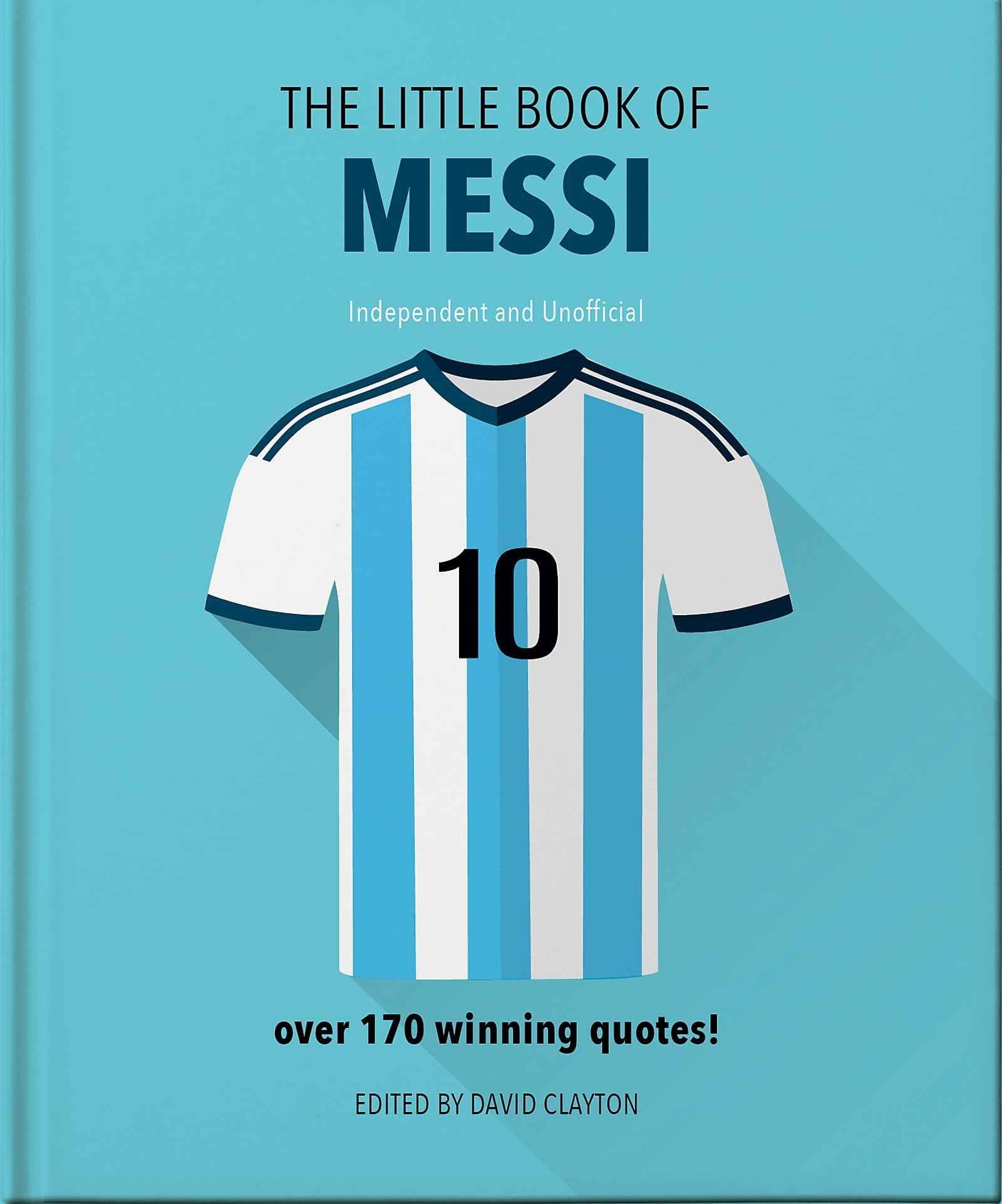 OH The Little Book of Messi Over 170 Winning Quotes!. by Orange Hippo! (ISBN: 9781800695351)