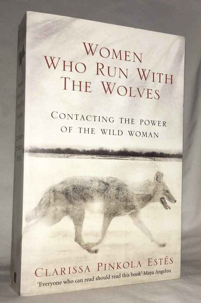 Rider By Clarissa Pinkola Estes Women Who Run With The Wolves: Contacting the Power of the Wild Woman (Classic Edition) (Classic Ed)