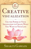 Creative Visualization: Use The Power of Your Imagination to Create What You Want in Life by Shakti Gawain (ISBN: 9789388247733)
