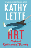 HRT: Husband Replacement Therapy: The hilarious and heartbreaking novel guaranteed to brighten your day by Kathy Lette (ISBN: 9781035906338)