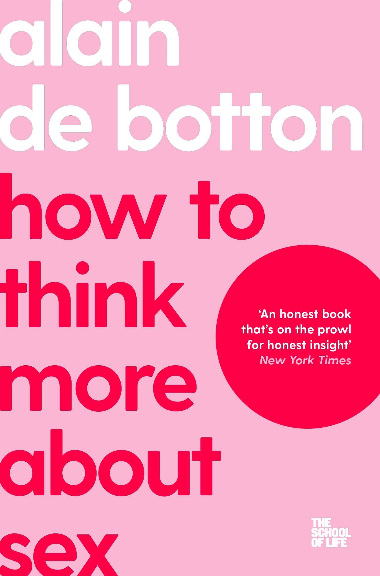 MACMILLAN How To Think More About Sex (The School of Life). by Alain de Botton,The School of Life (ISBN: 9781035019724)
