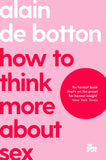 MACMILLAN How To Think More About Sex (The School of Life). by Alain de Botton,The School of Life (ISBN: 9781035019724)