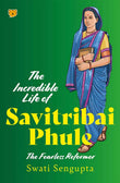 Speaking Tiger Publishing Private Limited The Incredible Life of Savitribai Phule The Fearless Reformer. by Swati Sengupta (ISBN: 9789354474200)