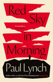Red Sky in Morning: author of the 2023 Booker Prize-Winning novel Prophet Song by Lynch Paul (ISBN: 9781780879192)