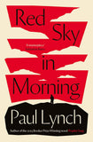 Red Sky in Morning: author of the 2023 Booker Prize-Winning novel Prophet Song by Lynch Paul (ISBN: 9781780879192)