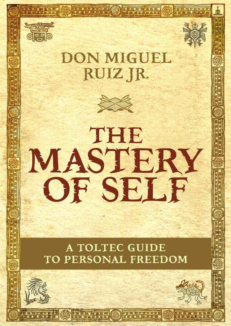The Mastery Of Self by Don Miguel Ruiz Jr (ISBN: 9789382742944)