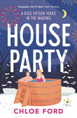 House Party: A swoonworthy forced proximity, best friend's older brother rom-com by Chloe Ford (ISBN: 9781035913244)