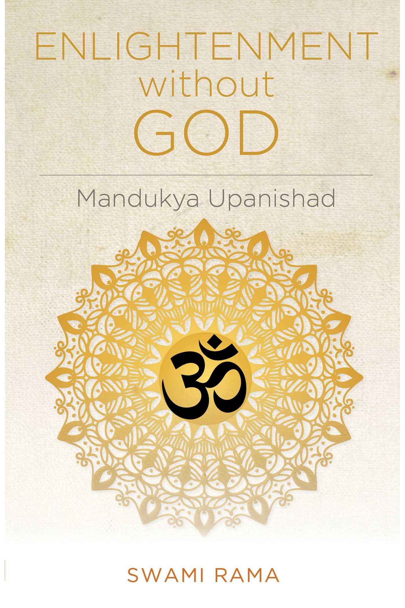 Enlightenment Without God (Mandukya Upanishad) by Swami Rama (ISBN: 9780893890841)