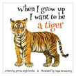When I Grow Up I Want to Be a Tiger by Prerna Singh Bindra (ISBN: 9789388874786)
