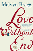 Love Without End: A Story of Heloise and Abelard by Bragg Melvyn (ISBN: 9781473690943)