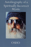 Autobiography of a Spiritually Incorrect Mystic by Osho (ISBN: 9780312280710)