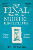 The Final Hours of Muriel Hinchcliffe by Claire Parkin (ISBN: 9781035028474)