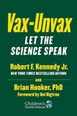 Vax-Unvax: Let the Science Speak Paperback  by Jr. Kennedy, Ph.D. Hooker, Brian