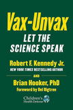 Vax-Unvax: Let the Science Speak Paperback  by Jr. Kennedy, Ph.D. Hooker, Brian