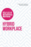 Hybrid Workplace: The Insights You Need from Harvard Business Review (HBR Insights Series) by Harvard Business Review (ISBN: 9781647823382)