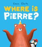 Where is pierre? by Emma Clarke (ISBN: 9781526687203)