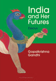 India and Her Futures by Gopalkrishna Gandhi (ISBN: 9789361316777)