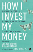 How I Invest My Money: Finance experts reveal how they save, spend, and invest by Brian Portnoy (ISBN: 9780857198082)