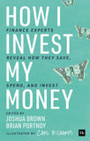 How I Invest My Money: Finance experts reveal how they save, spend, and invest by Brian Portnoy (ISBN: 9780857198082)