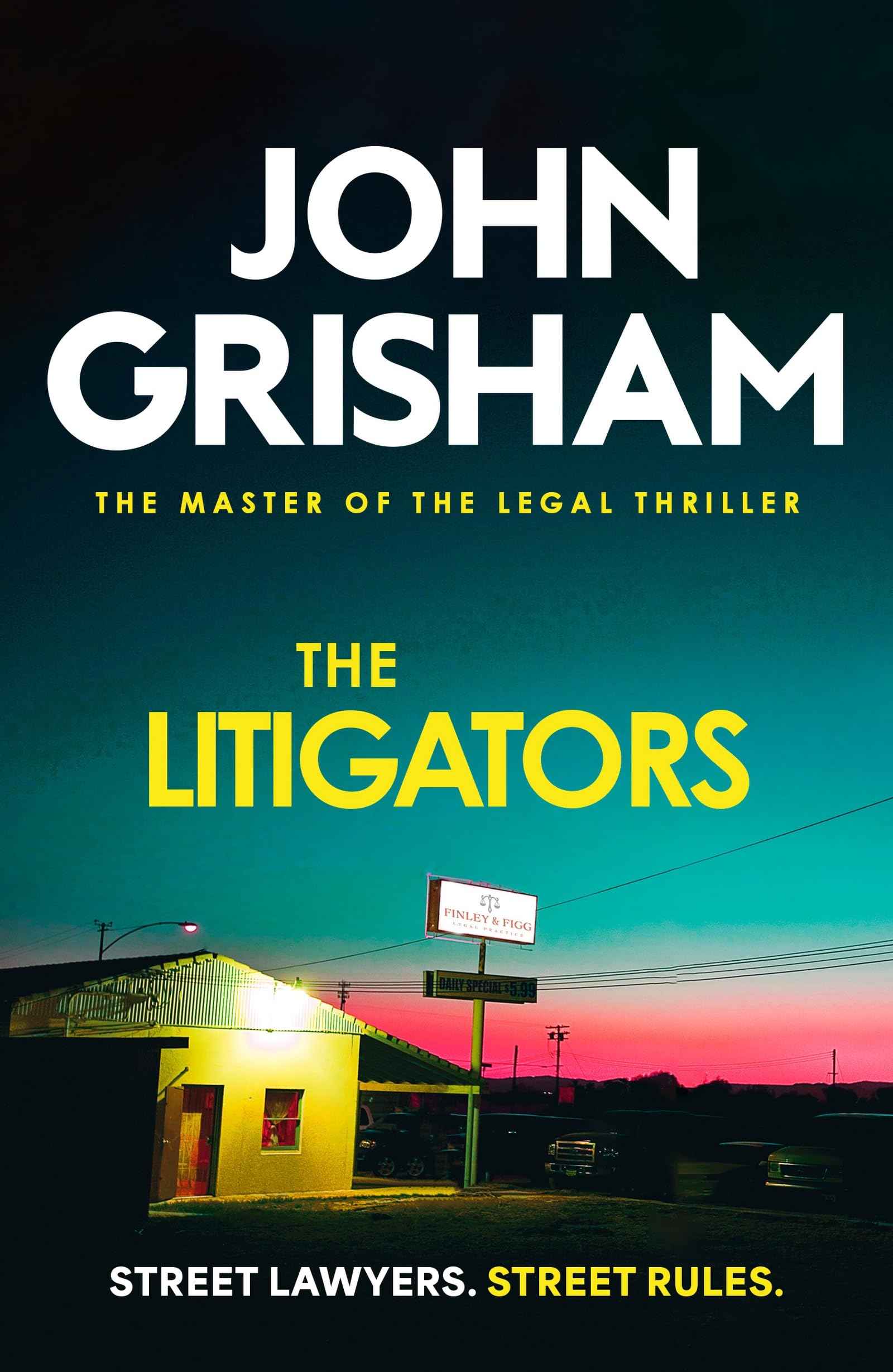 The Litigators: The compelling crime thriller from the number 1 Sunday Times bestselling author by John Grisham (ISBN: 9781399740388)