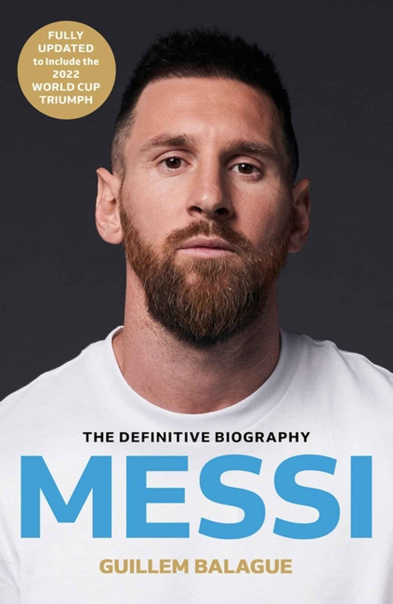 Messi: The must-read biography of the World Cup champion by Guillem Balague (ISBN: 9781399619134)