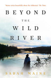 Beyond the Wild River: A gorgeous and evocative historical novel by Maine, Sarah (ISBN: 9781473639690)