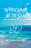 Wind Chimes by the Sea by Beetashok Chatterjee (ISBN: 9788197412431)