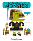 My Teacher Is A Monster No I Am Not by Peter Brown (ISBN: 9781509831234)