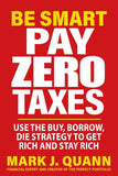 Be Smart Pay Zero Taxes: Use the Buy, Borrow, Die Strategy to Get Rich and Stay Rich PaperbackÐ by Mark J. Quann