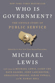 Who Is Government?: The Untold Story of Public Service- Paperback- by Michael Lewis