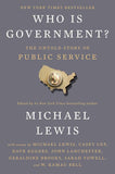 Who Is Government?: The Untold Story of Public Service- Paperback- by Michael Lewis