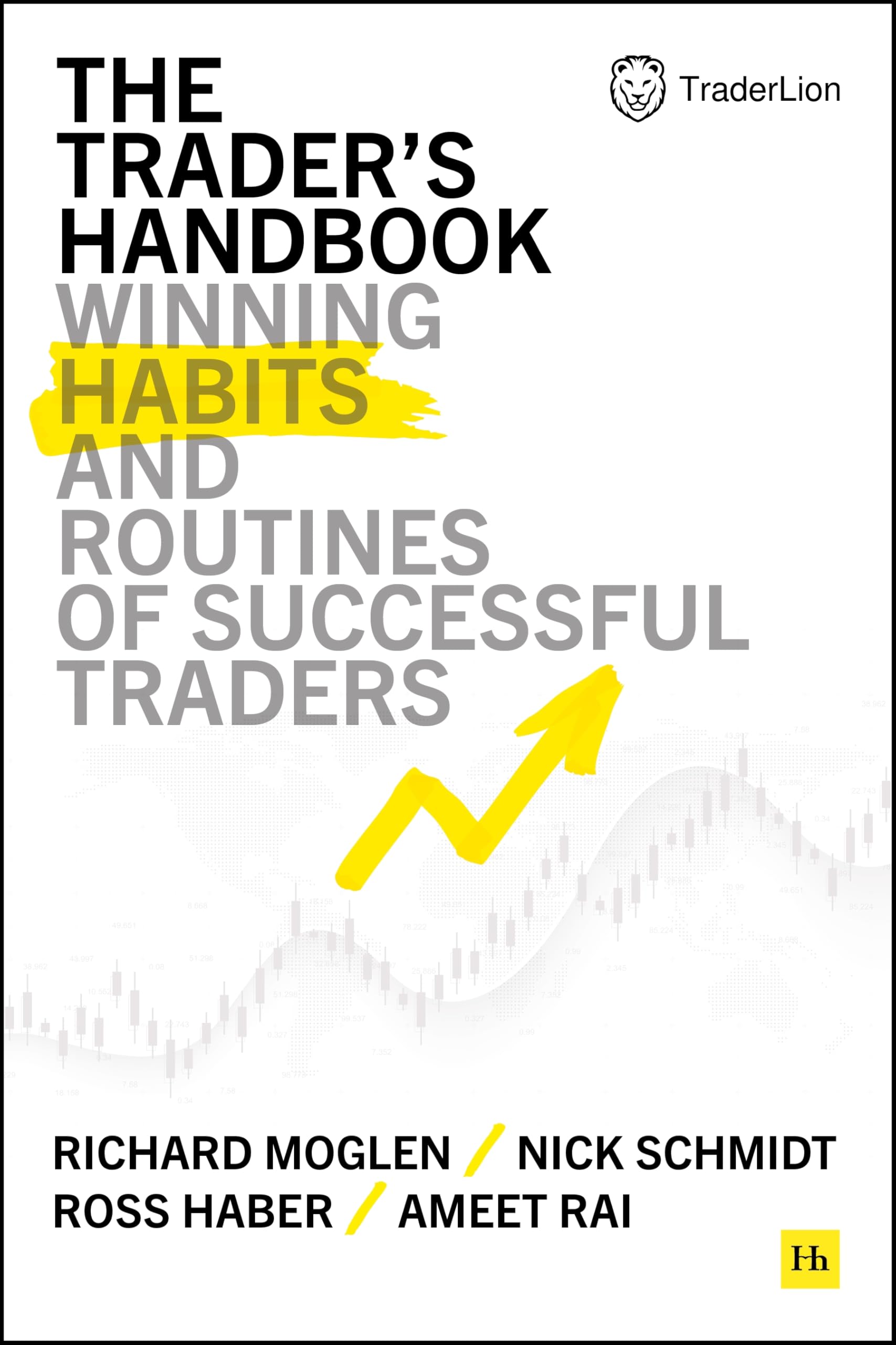 Front cover of the book 'The Trader's Handbook: Winning habits and routines of successful traders' by Richard Moglen, Nick Schmidt, Ross Haber and Ameet Rai.