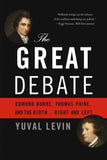 The Great Debate: Edmund Burke, Thomas Paine, and the Birth of Right and Left by Yuval Levin (ISBN: 9780465062980)