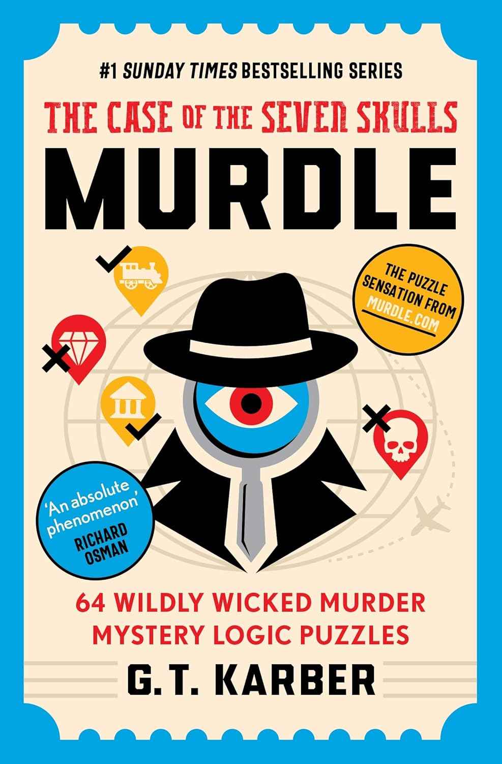 Murdle: The Case of the Seven Skulls: THE SUNDAY TIMES BESTSELLING SERIES: 64 Wildly Wicked Murder Mystery Logic Puzzles (Book 5)