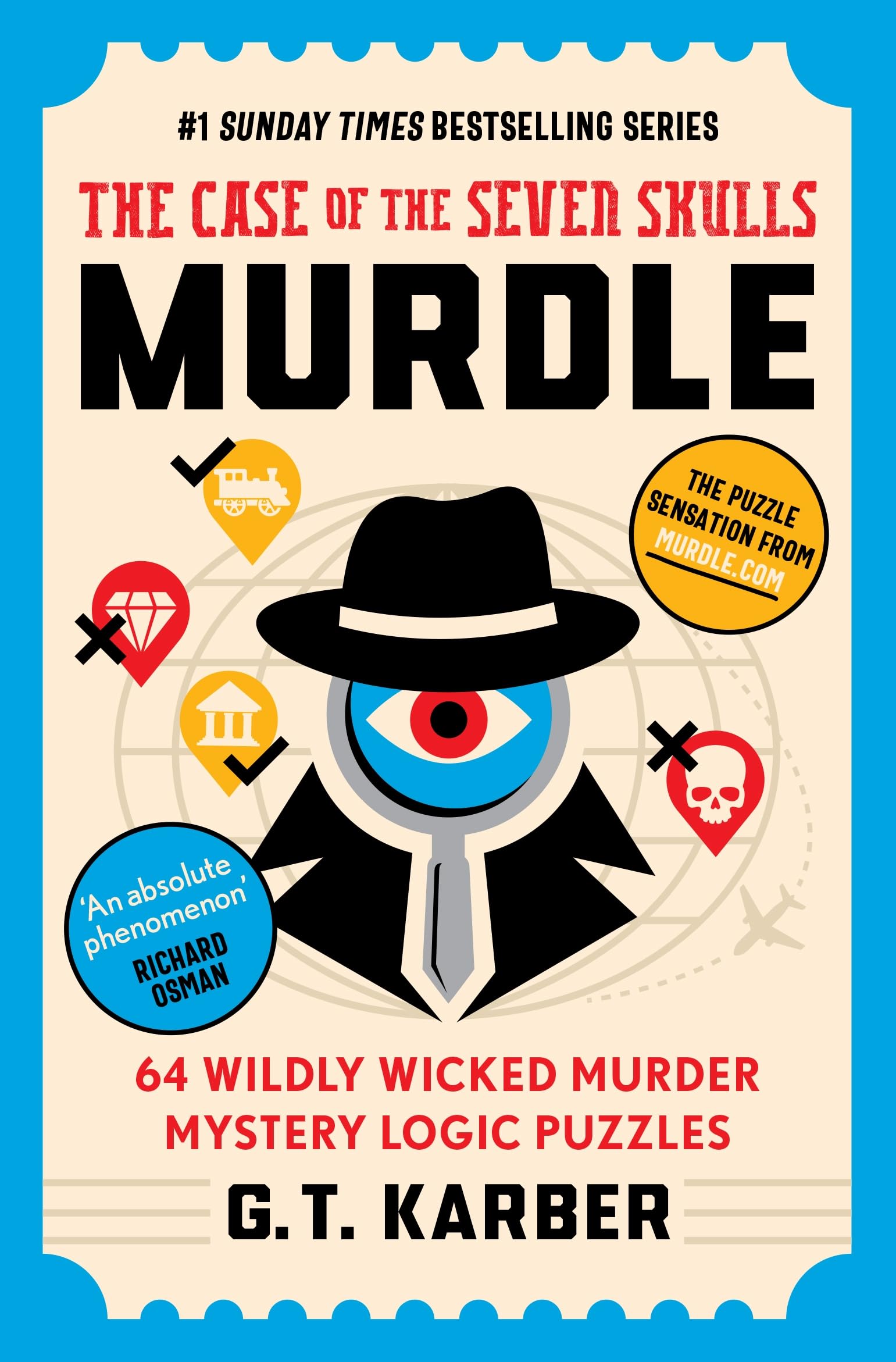Front cover of the book 'Murdle: The Case of the Seven Skulls: THE SUNDAY TIMES BESTSELLING SERIES: 64 Wildly Wicked Murder Mystery Logic Puzzles' by G.T Karber.