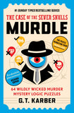 Front cover of the book 'Murdle: The Case of the Seven Skulls: THE SUNDAY TIMES BESTSELLING SERIES: 64 Wildly Wicked Murder Mystery Logic Puzzles' by G.T Karber.