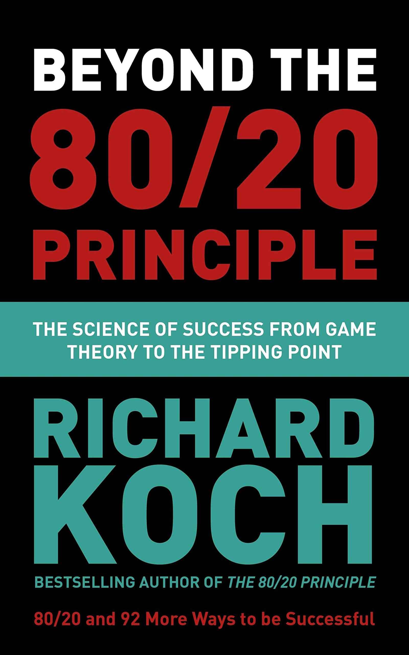 Beyond the 80/20 Principle: The Science of Success from Game Theory to the Tipping Point by Richard Koch (ISBN: 9781529331448)