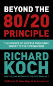 Beyond the 80/20 Principle: The Science of Success from Game Theory to the Tipping Point by Richard Koch (ISBN: 9781529331448)