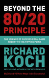 Beyond the 80/20 Principle: The Science of Success from Game Theory to the Tipping Point by Richard Koch (ISBN: 9781529331448)