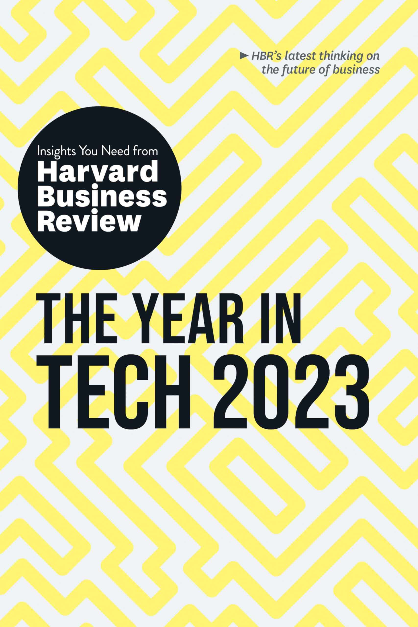 The Year in Tech, 2023: The Insights You Need from Harvard Business Review (HBR Insights Series) by Review, Harvard Business (ISBN: 9781647824525)