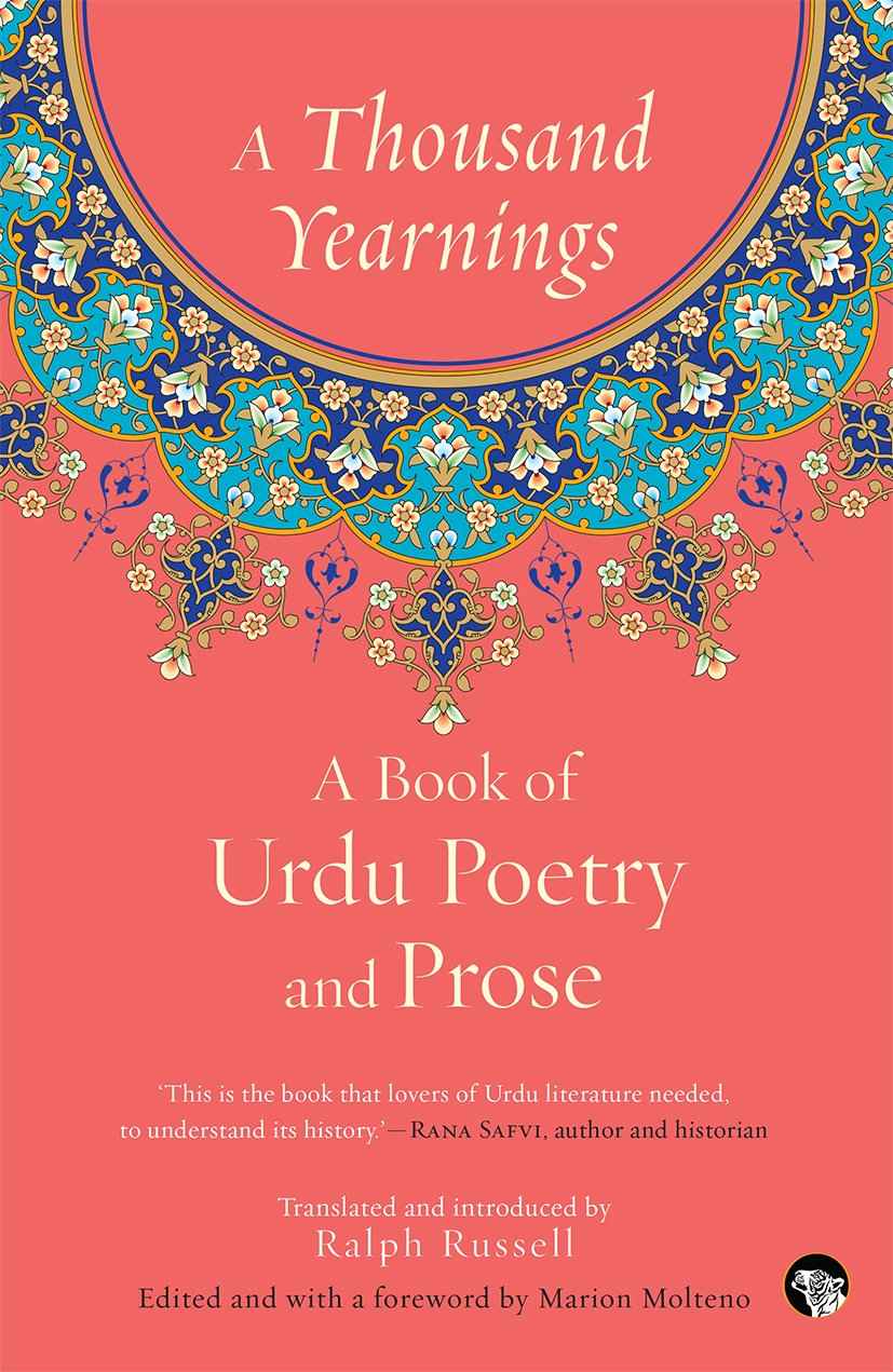 A Thousand Yearnings: A Book of Urdu Poetry & Prose by Ralph Russell/Edited By Marion Molteno (ISBN: 9789386582799)